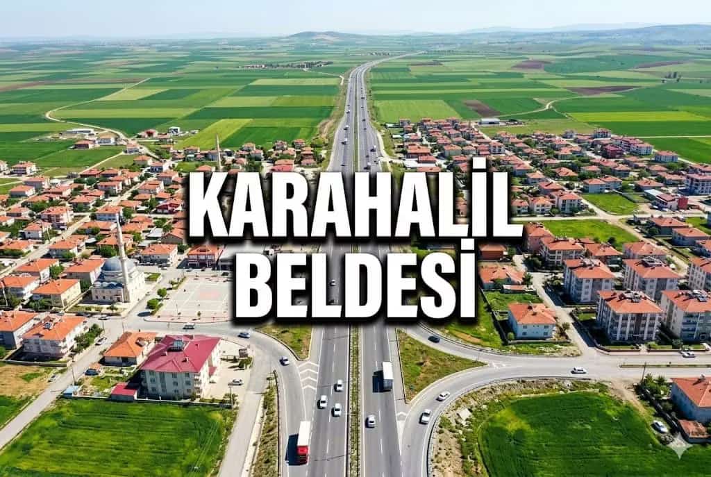 Karahalil Beldesi: Lojistik ve İmarın Yeni Merkezi