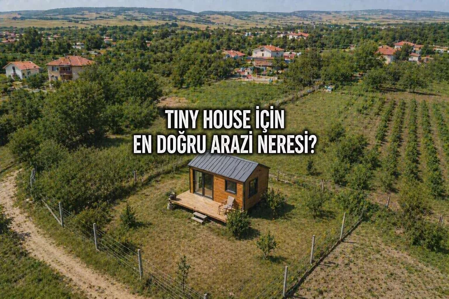 Süloğlu’nda Tiny House İçin Arazi Alınır mı? En Doğru Bölgeler