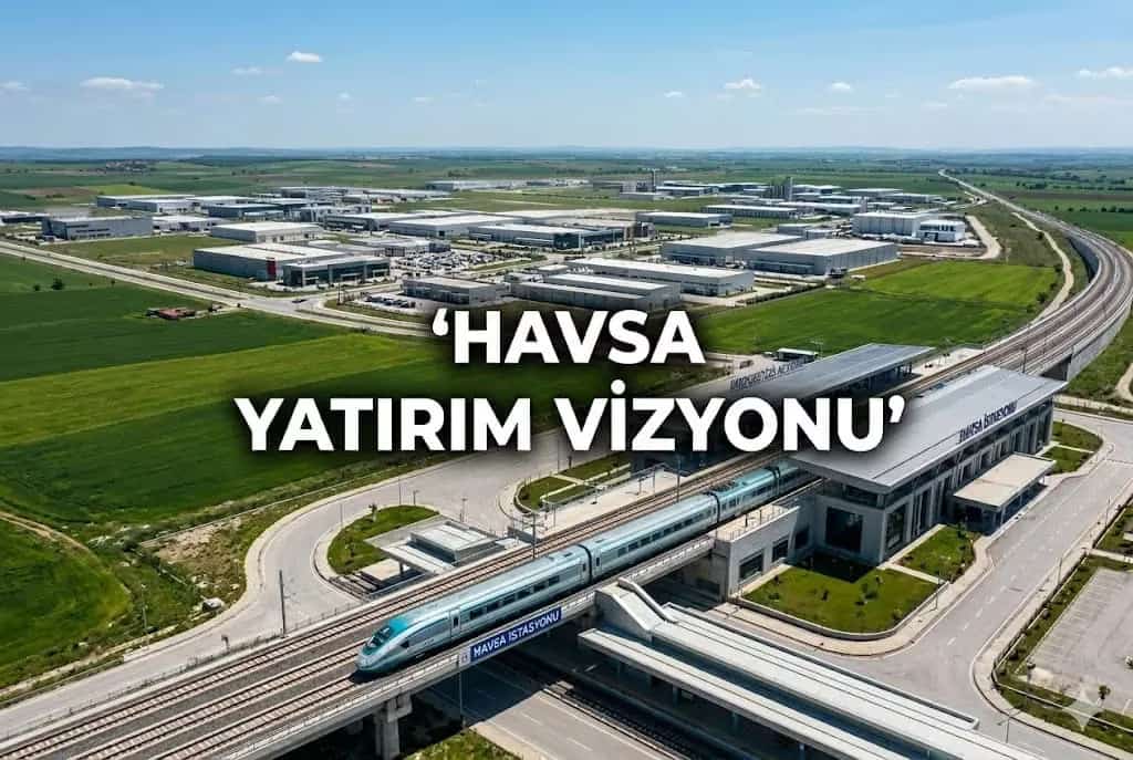 Havsa Yatırım Rehberi: Trakya’nın Yeni Lojistik ve Sanayi Üssünde Yerinizi Alın!