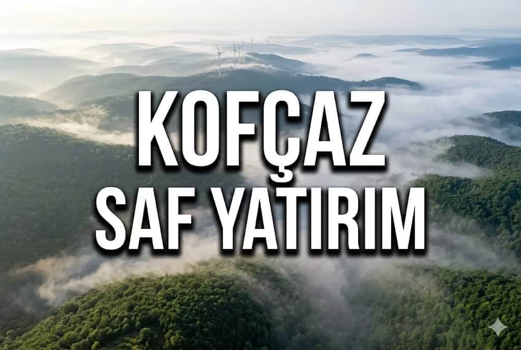 Kofçaz Yatırım Rehberi 2026: Trakya’nın Zirvesinde Saf Yatırım