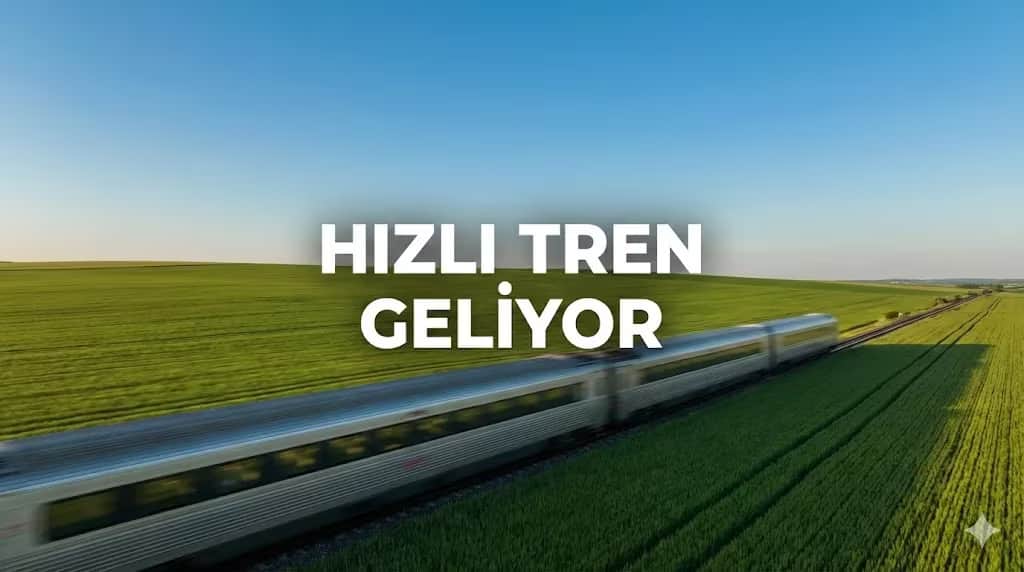 Trakya'nın Çehresi Değişiyor: Hızlı Tren Projesi ve Gayrimenkul Piyasasına Etkileri