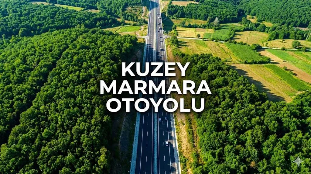 Kuzey Marmara Otoyolu: Trakya'ya Ulaşım Kolaylaşıyor, Arsalar Değerleniyor