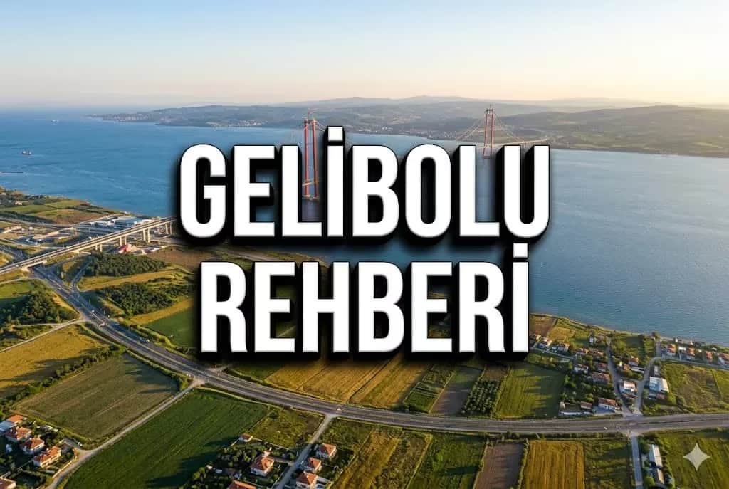 Gelibolu Yatırım Rehberi 2026: Trakya ve Ege’nin Kesişme Noktasında Büyük Fırsat