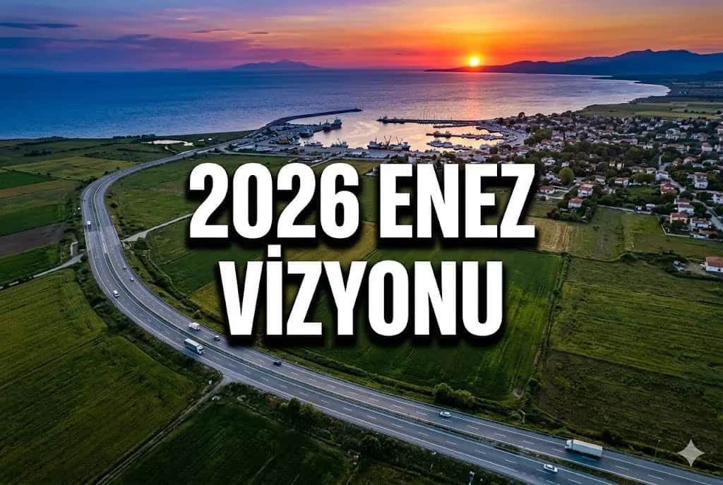 2026 Enez Mega Yatırım Rehberi: Trakya’nın Ege’ye Açılan Ticaret ve Turizm Kapısı