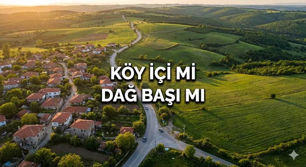 Köy İçi mi, Dağ Başı mı? Trakya'da Prim Yapacak Arazinin 5 Gizli İşareti