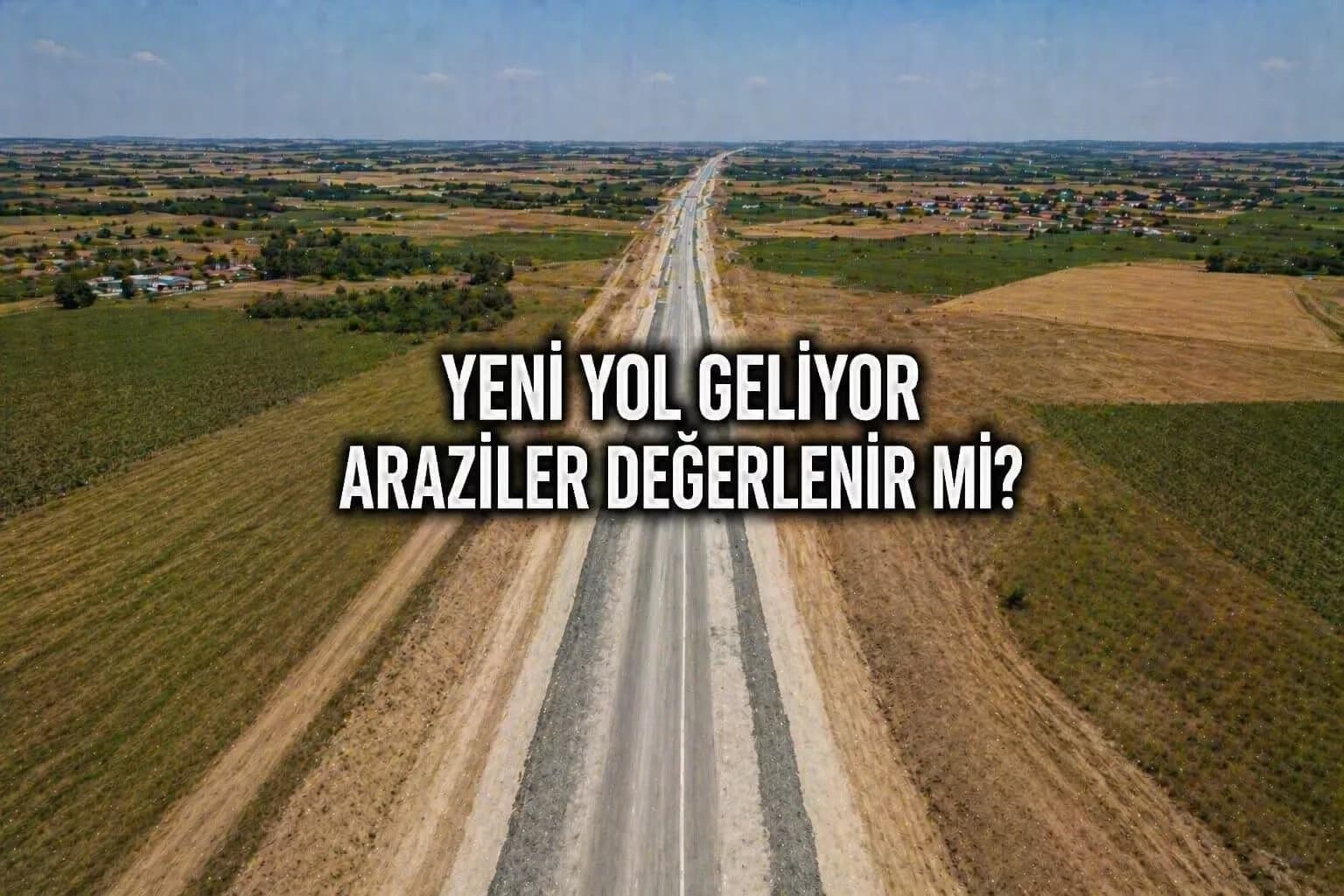 Havsa–Süloğlu–Lalapaşa Yolu: Yeni Ulaşım Hattı Araziyi Nasıl Etkiler?