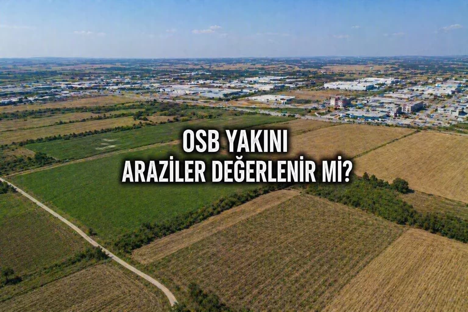 Edirne OSB’ye Yakın Süloğlu Arazileri: Yatırım İçin Doğru Bölge mi?