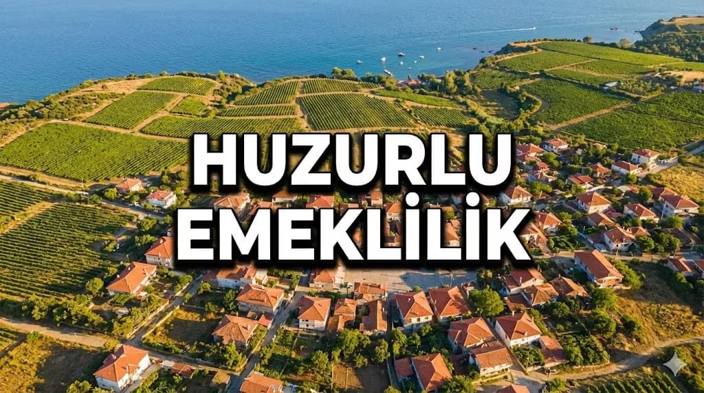 Emeklilik İçin En Huzurlu 5 Trakya Köyü: Yaşam Maliyeti ve Sosyal İmkanlar Analizi