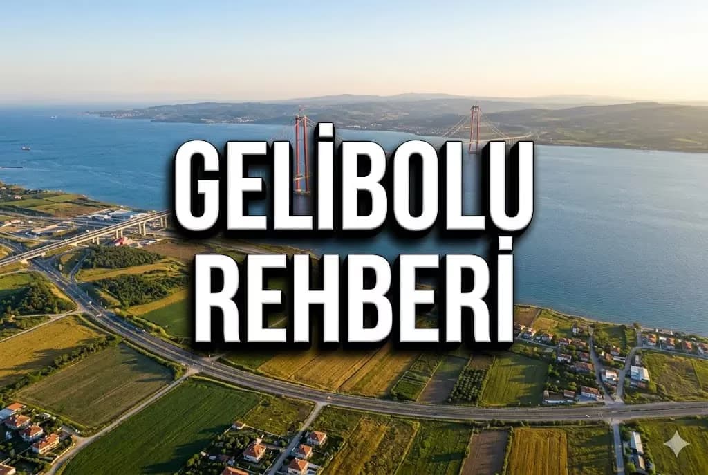 Gelibolu Yatırım Rehberi 2026: Trakya ve Ege’nin Kesişme Noktasında Büyük Fırsat