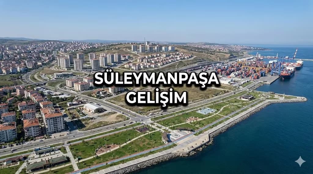 Süleymanpaşa Kentsel Gelişim Hamlesi: Tekirdağ Merkezde Prim Yapacak Yeni Mahalleler