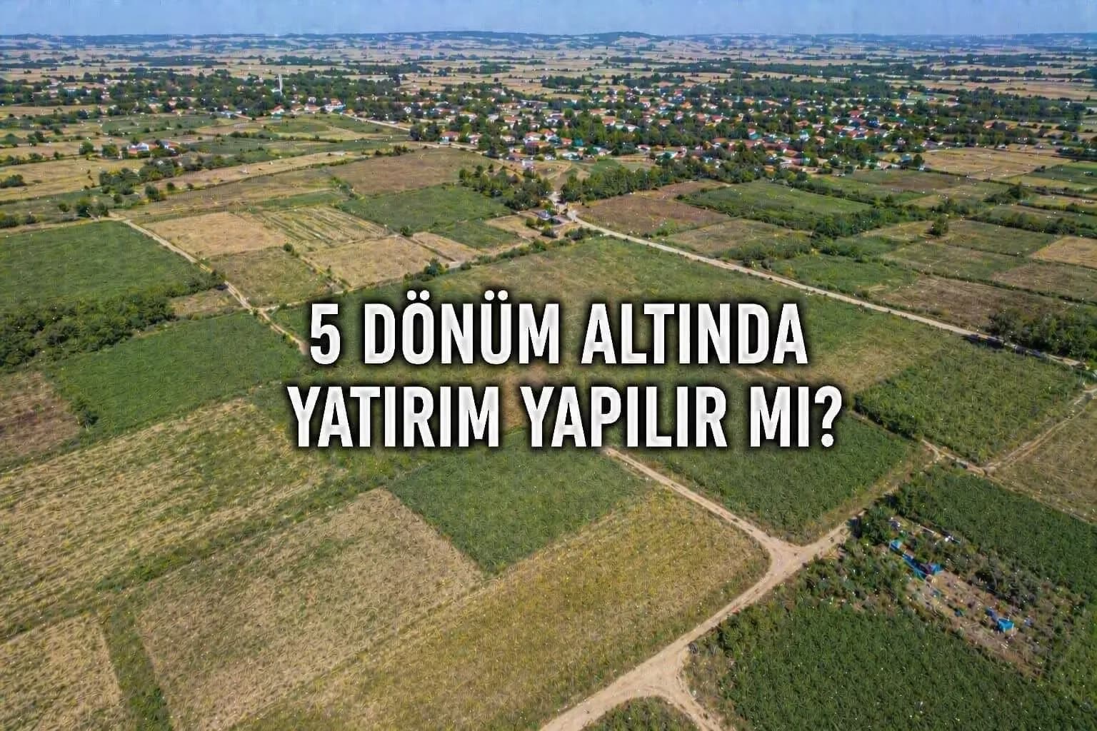 Malkara’da 5 Dönüm Altı Tarlalar: Küçük Yatırımcı İçin Fırsat mı?