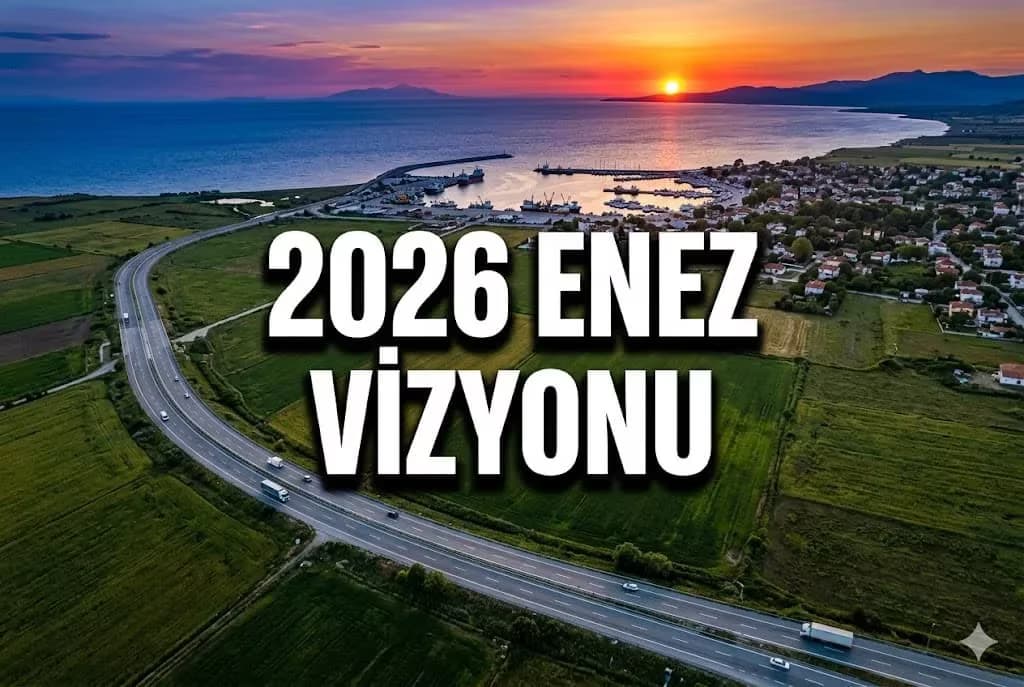 2026 Enez Mega Yatırım Rehberi: Trakya’nın Ege’ye Açılan Ticaret ve Turizm Kapısı