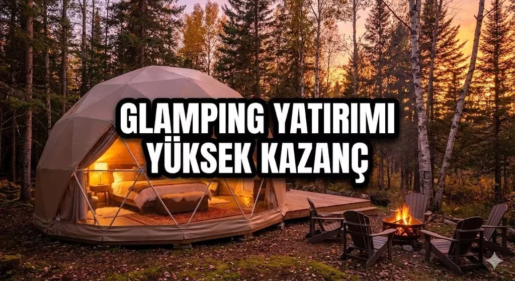 Trakya'da Yeni Trend: Glamping (Lüks Kamp) Turizmi ve Arsa Yatırım Fırsatları
