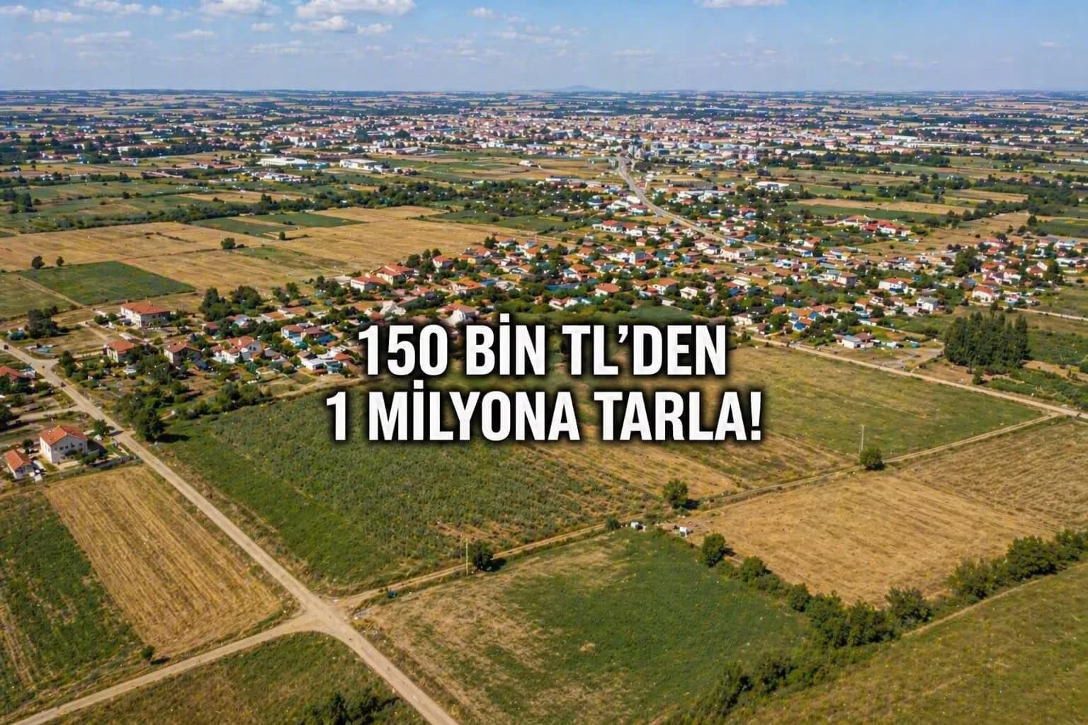Uzunköprü’de 3 Farklı Tarla: 150 Bin TL’den 1 Milyona Hangisi Mantıklı?