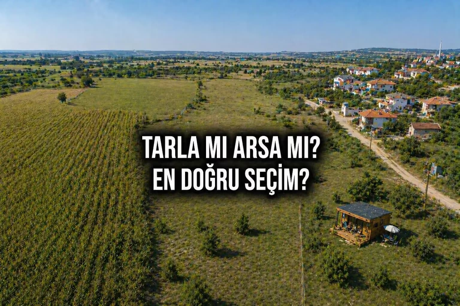 Malkara’da 3 Yatırım Modeli: Tarla, Arsa ve Tiny House Karşılaştırması